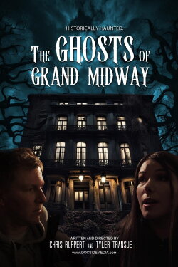 Historically Haunted: The Ghosts of Grand Midway (2024) Historically Haunted: The Ghosts of Grand Midway (2024)