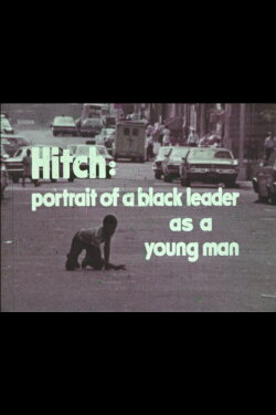 Hitch: A Portrait of a Black Leader As a Young Man (1972) Hitch: A Portrait of a Black Leader As a Young Man (1972)