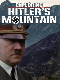 Hitlers Berg - Vom Privathaus zur Machtzentrale (2006) Hitlers Berg - Vom Privathaus zur Machtzentrale (2006)