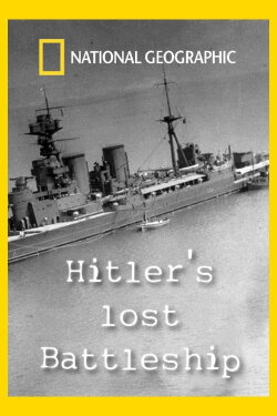 Hitler's Lost Battleship (2011) Hitler's Lost Battleship (2011)