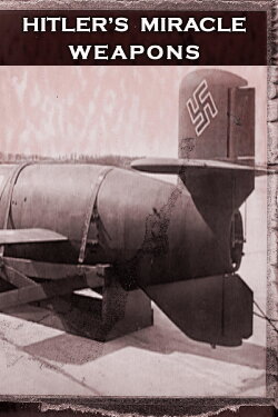 Hitler's Miracle Weapons (2009) Hitler's Miracle Weapons (2009)