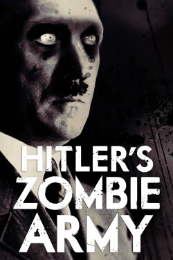 Hitler's Zombie Army (2017) Hitler's Zombie Army (2017)