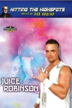 Hitting The Highspots - Juice Robinson (2018) Hitting The Highspots - Juice Robinson (2018)