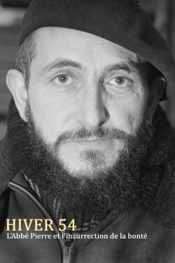 Hiver 54 : L'Abbé Pierre et l'insurrection de la bonté (2024) Hiver 54 : L'Abbé Pierre et l'insurrection de la bonté (2024)