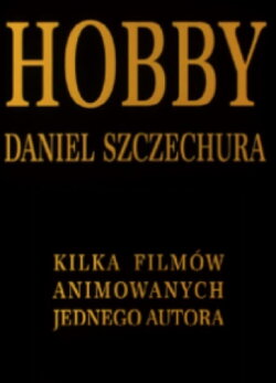 Hobby. Daniel Szczechura (2002) Hobby. Daniel Szczechura (2002)