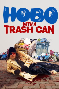 Hobo with a Trash Can (2015) Hobo with a Trash Can (2015)