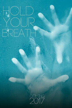 Hold Your Breath (2017) Hold Your Breath (2017)