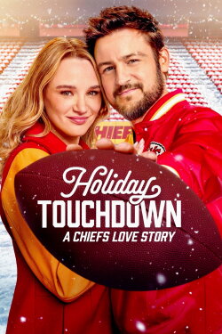 Holiday Touchdown: A Chiefs Love Story (2024) Holiday Touchdown: A Chiefs Love Story (2024)