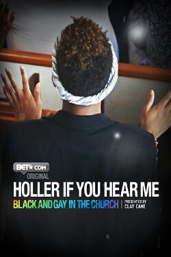 Holler If You Hear Me: Black and Gay in the Church (2015) Holler If You Hear Me: Black and Gay in the Church (2015)
