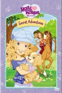 Holly Hobbie and Friends: Secret Adventures (2007) Holly Hobbie and Friends: Secret Adventures (2007)