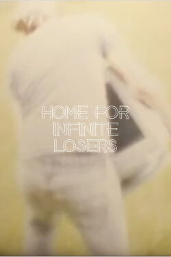 Home For Infinite Losers (2013)