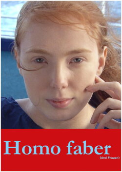 Homo Faber (Trois femmes) (2015) Homo Faber (Trois femmes) (2015)