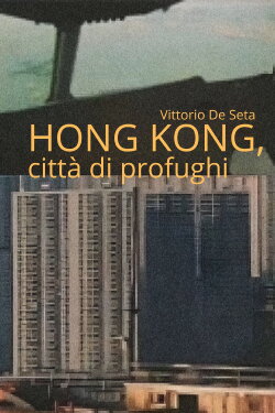Hong Kong, città di profughi (1980) Hong Kong, città di profughi (1980)