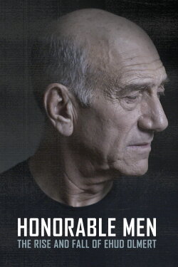 Honorable Men: The Rise and Fall of Ehud Olmert (2020) Honorable Men: The Rise and Fall of Ehud Olmert (2020)