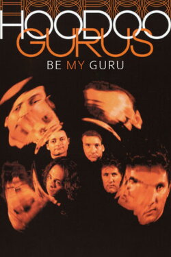 Hoodoo Gurus: Be My Guru (2004) Hoodoo Gurus: Be My Guru (2004)