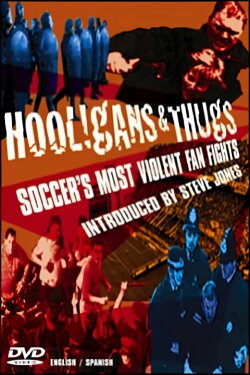 Hooligans & Thugs: Soccer's Most Violent Fan Fights (2003) Hooligans & Thugs: Soccer's Most Violent Fan Fights (2003)