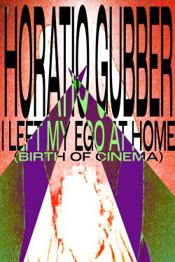 Horatio Gubber: I Left My Ego At Home (birth of cinema) (2024)
