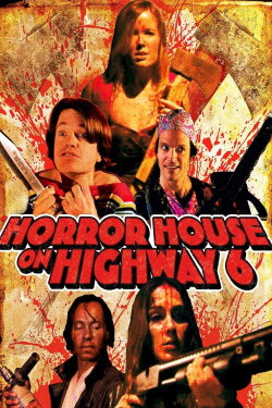 Horror House on Highway 6 (2014) Horror House on Highway 6 (2014)