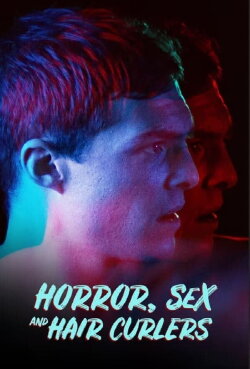 Horror, Sex & Hair Curlers (2017) Horror, Sex & Hair Curlers (2017)