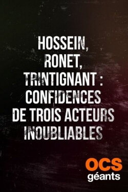 Hossein, Ronet, Trintignant : Confidences de trois acteurs inoubliables (2021) Hossein, Ronet, Trintignant : Confidences de trois acteurs inoubliables (2021)