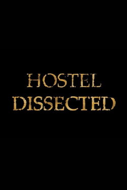 Hostel Dissected (2006) Hostel Dissected (2006)