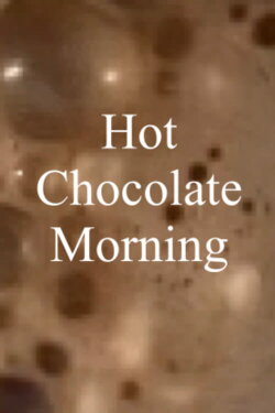 Hot Chocolate Morning (2024) Hot Chocolate Morning (2024)