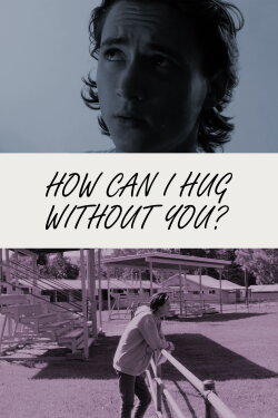 How Can I Hug Without You? (2020) How Can I Hug Without You? (2020)