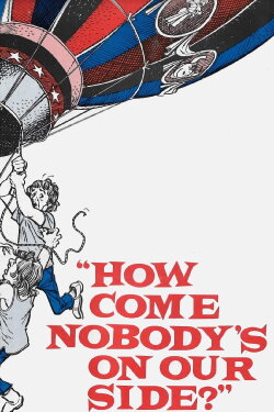 How Come Nobody's on Our Side? (1974) How Come Nobody's on Our Side? (1974)