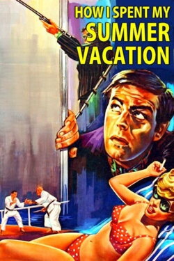 How I Spent My Summer Vacation (1967) How I Spent My Summer Vacation (1967)