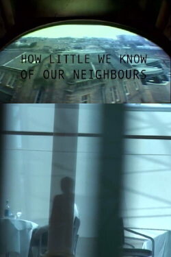 How Little We Know of Our Neighbours (2005)