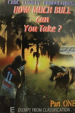 How Much Bull Can You Take - Part One (2003) How Much Bull Can You Take - Part One (2003)