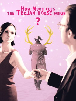 How Much Does the Trojan Horse Weigh? (2008) How Much Does the Trojan Horse Weigh? (2008)