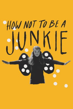 How Not to Be a Junkie (2022) How Not to Be a Junkie (2022)
