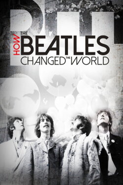 How the Beatles Changed the World (2017) How the Beatles Changed the World (2017)