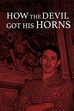 How the Devil Got His Horns: A Diabolical Tale (2012) How the Devil Got His Horns: A Diabolical Tale (2012)