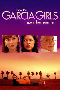 How the Garcia Girls Spent Their Summer (2005) How the Garcia Girls Spent Their Summer (2005)