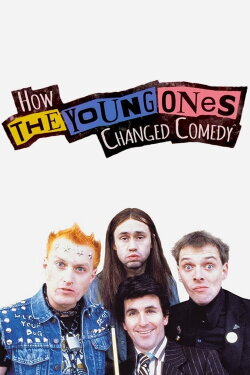 How The Young Ones Changed Comedy (2018) How The Young Ones Changed Comedy (2018)