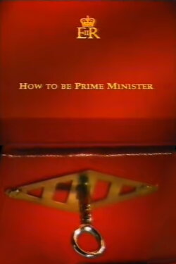 How to Be Prime Minister (1996) How to Be Prime Minister (1996)