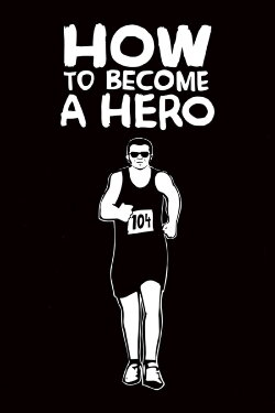 How to Become a Hero (2008) How to Become a Hero (2008)