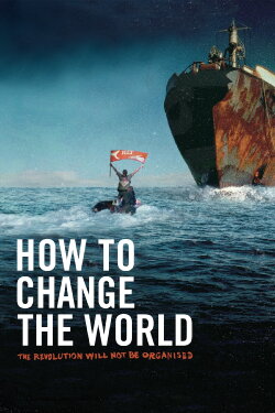 How to Change the World (2014) How to Change the World (2014)