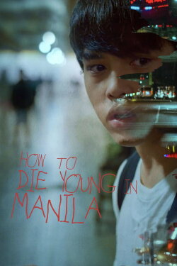 How to Die Young in Manila (2020) How to Die Young in Manila (2020)