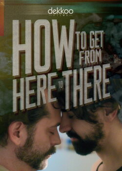 How to Get from Here to There (2019) How to Get from Here to There (2019)