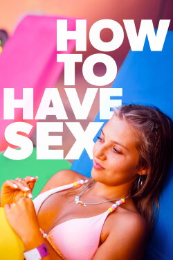 How to Have Sex (2023) How to Have Sex (2023)