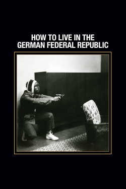 How to Live in the German Federal Republic (1990) How to Live in the German Federal Republic (1990)