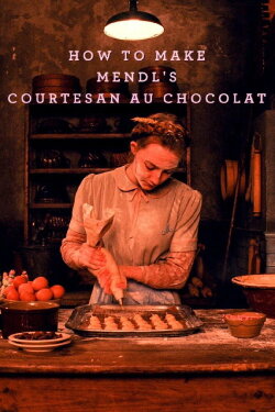 How To Make a Courtesan au Chocolat (2014) How To Make a Courtesan au Chocolat (2014)