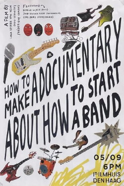How to Make a Documentary about How to Start a Band (2024) How to Make a Documentary about How to Start a Band (2024)