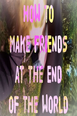 how to make friends at the end of the world (2022)