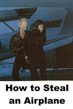 How to Steal an Airplane (1971) How to Steal an Airplane (1971)
