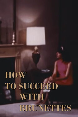 How to Succeed with Brunettes (1967) How to Succeed with Brunettes (1967)