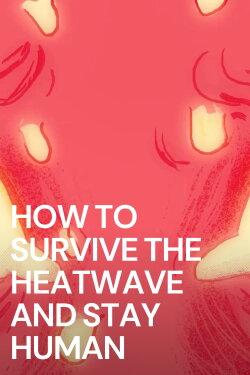 How To Survive The Heatwave And Stay Human (2022) How To Survive The Heatwave And Stay Human (2022)